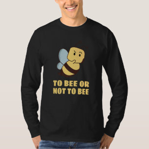 To Bee Or Not To Bee Shakespeare T-Shirt