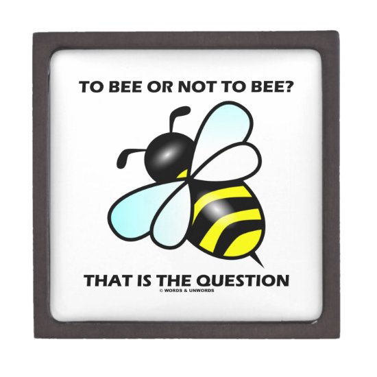 To Bee Or Not To Bee? That Is The Question (Bee) Gift Box