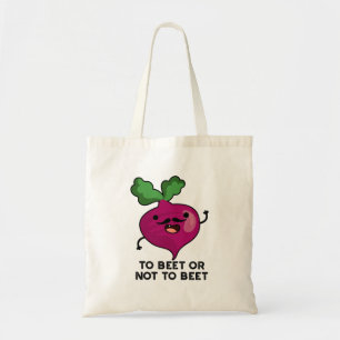 To Beet Or Not To Beet Funny Shakespeare Pun Tote Bag