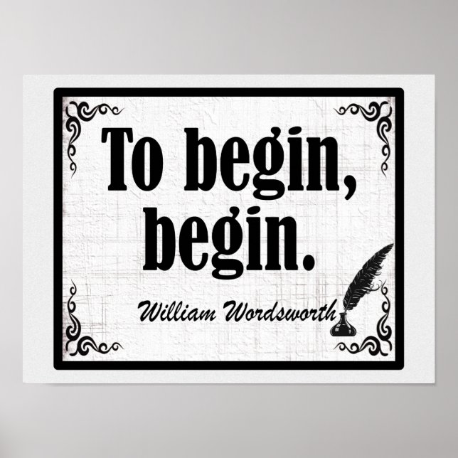 To Begin, Begin Wordsworth Quote Poster (Front)