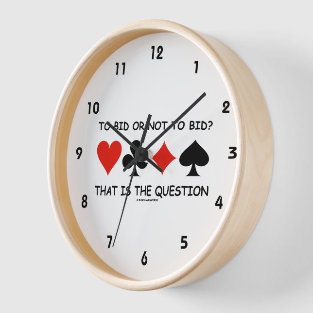 To Bid Or Not To Bid That Is The Question? Bridge Clock (Angle)