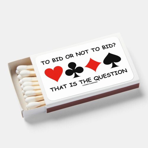 To Bid Or Not To Bid That Is The Question Bridge Matchboxes