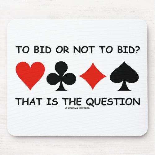 To Bid Or Not To Bid That Is The Question Bridge Mouse Pad