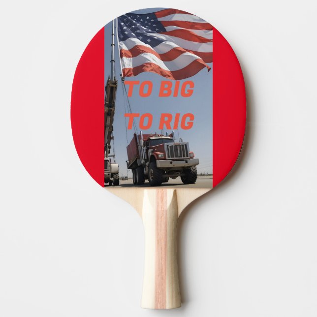 TO BIG TO RIG PING PONG PADDLE (Front)