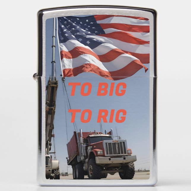TO BIG TO RIG ZIPPO LIGHTER (Front)
