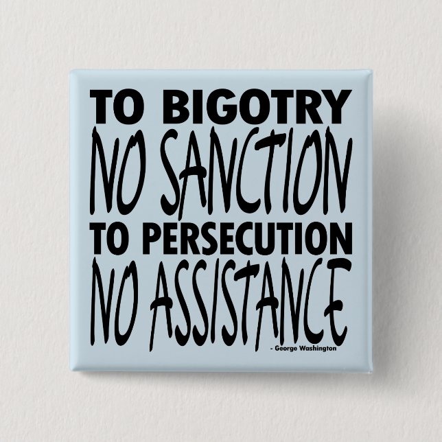 To Bigotry No Sanction Pinback Button (Front)