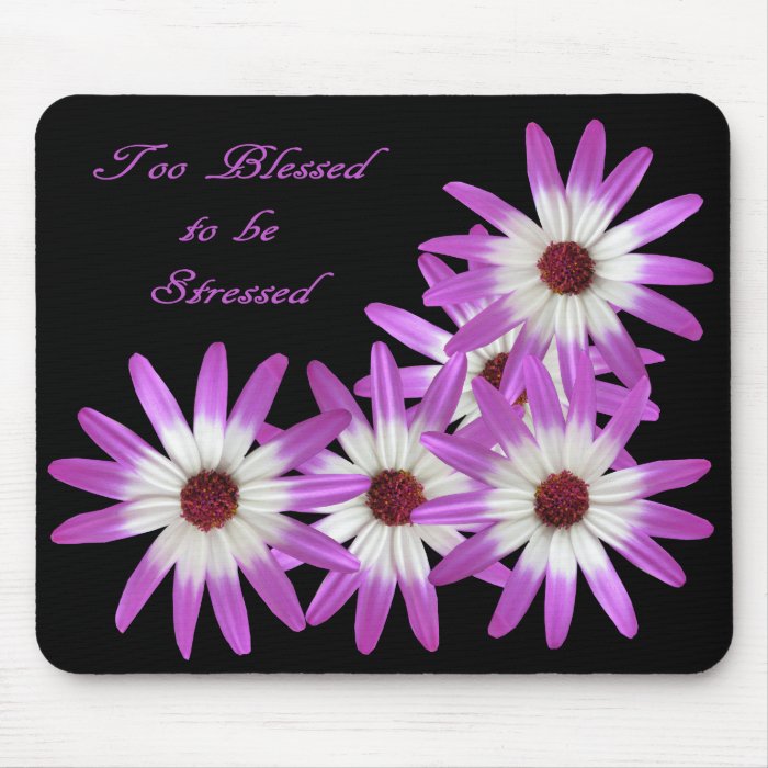 TO BLESSED TO BE STRESSED MOUSEPAD