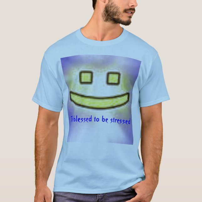 To blessed to be stressed T-Shirt (Front)