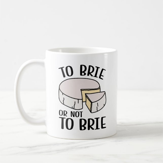 To Brie Or Not To Brie Coffee Mug (Left)