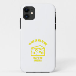 To brie or not to brie funny cheese pun jokes iPhone 11 case