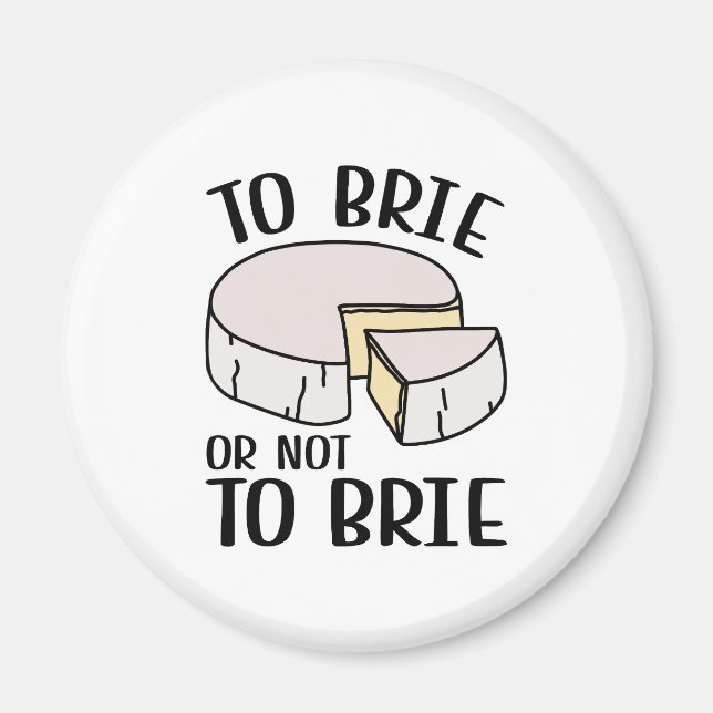 To Brie Or Not To Brie Magnet (Front)