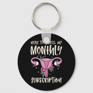 To Cancel My Monthly Subscription Hysterectomy 1  Keychain
