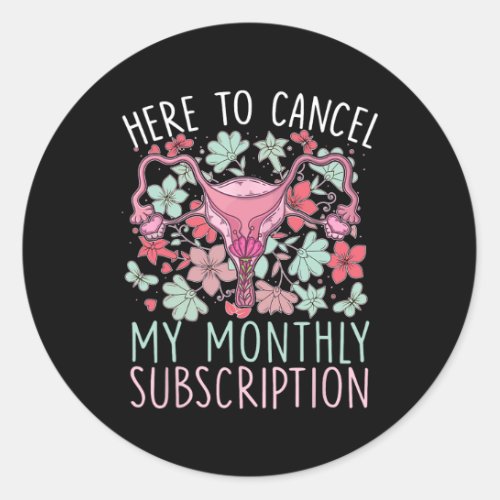 To Cancel My Monthly Subscription Hysterectomy  Classic Round Sticker