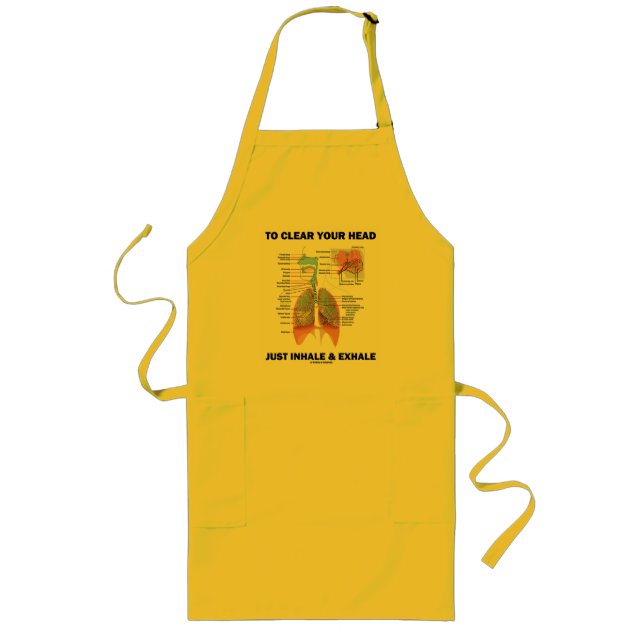 To Clear Your Head Just Inhale & Exhale Long Apron (Front)