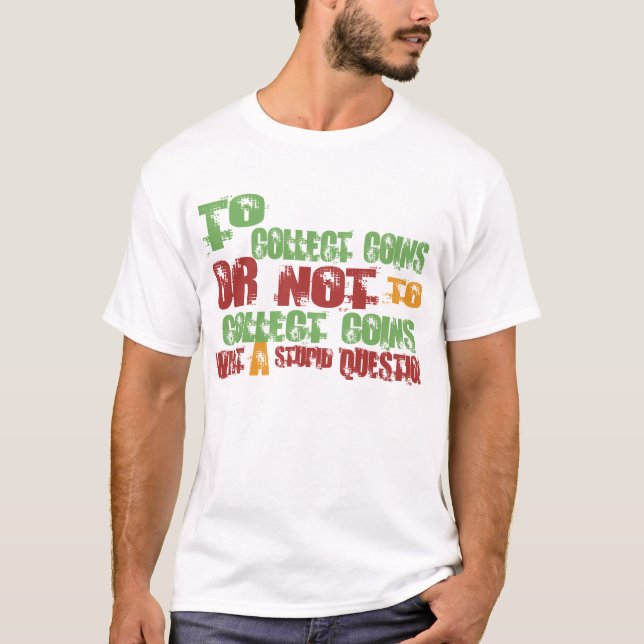 To Collect Coins T-Shirt (Front)