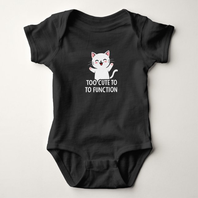 To cute to function baby bodysuit (Front)