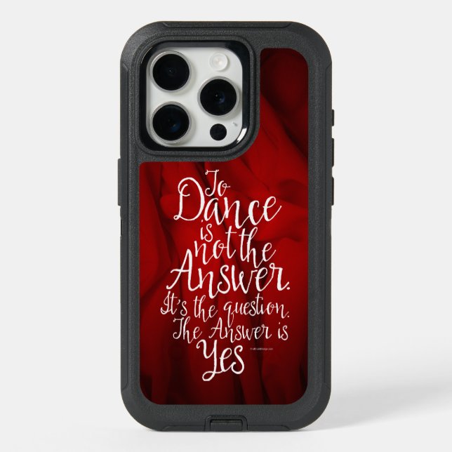To Dance Is Not The Answer iPhone 15 Pro Case (Back)