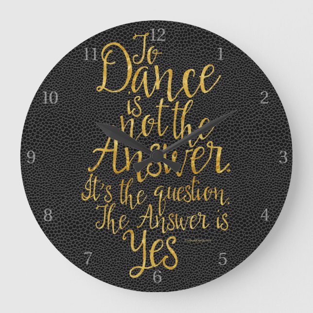 To Dance Is Not The Answer Large Clock (Front)