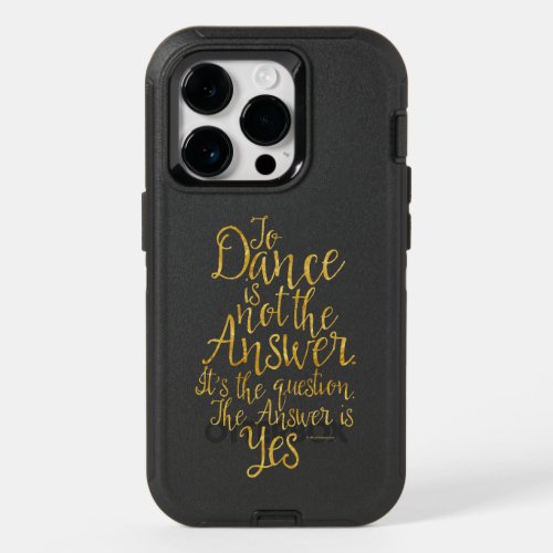 To Dance Is Not The Answer OtterBox iPhone 14 Pro Case