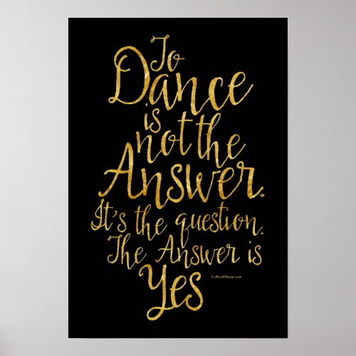 To Dance Is Not The Answer Poster