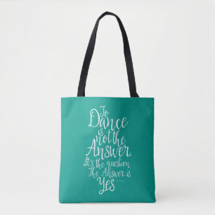 To Dance Is Not The Answer Tote Bag