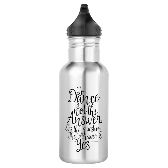 To Dance Is Not The Answer Water Bottle (Right)