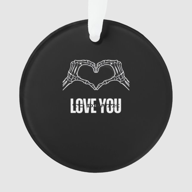 To Death Skeleton Heart Hands Classic Look Ornament (Front)