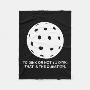 To dink or not to dink funny pickleball design fleece blanket