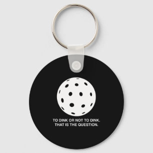 To dink or not to dink funny pickleball design  keychain