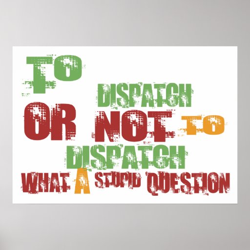 To Dispatch Poster | Zazzle