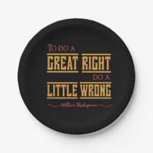 To do a great right do a little wrong."