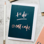 To Do Eat Cake Blue Birthday Card<br><div class="desc">Show your priorities are in order with this clever,  funny birthday card featuring hand lettering on the front that reads "To Do: Eat Cake".</div>