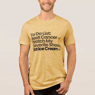To Do List: Beat Cancer, Watch My Favorite Show Tri-Blend Shirt