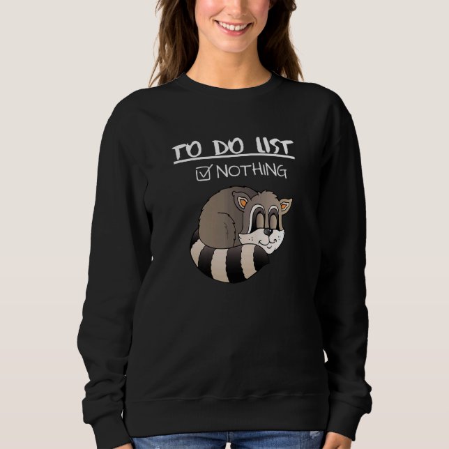 To Do List cute and Lazy  sleeping animal Sweatshirt (Front)