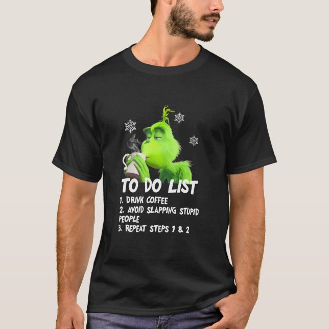 To Do List Drink Coffee Avoid Slapping Stupid Peop T-Shirt (Front)