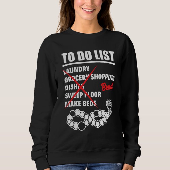 To Do List Laundry Shopping Beadwork Beading Stitc Sweatshirt (Front)