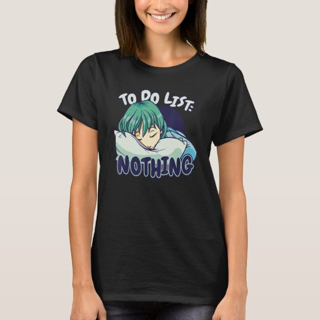 To do List Nothing Sleeping Sleep Pajama Pajamas N T-Shirt (Front)