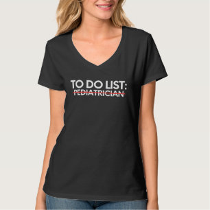 To Do List Pediatrician Retirement Worker Doctor M T-Shirt