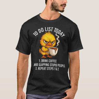 To Do List Today - Sarcastic Coffee Lover Morning  T-Shirt