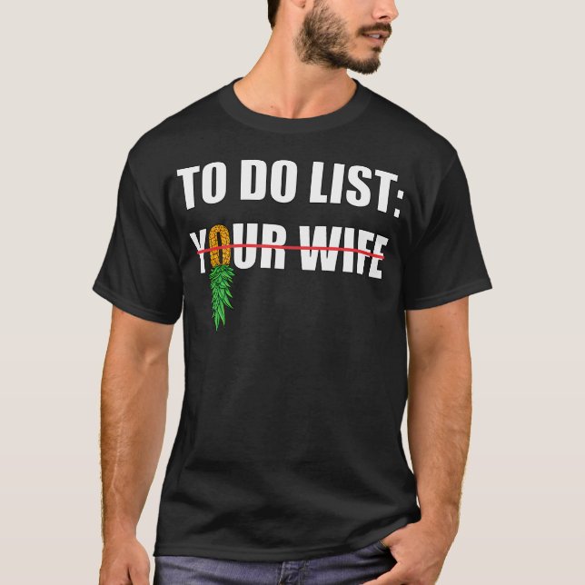 To Do List Your Wife Funny Swinger Upside Down Pin T-Shirt (Front)