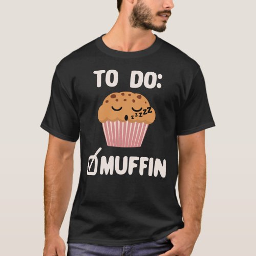 To Do Muffin Cute Kawaii Lazy Muffin T_Shirt