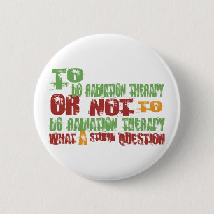 To Do Radiation Therapy Pinback Button