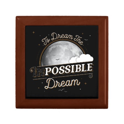 To Dream The Impossible Dream Jewelry Keepsake Box