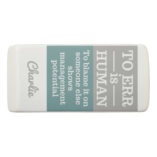"To Err is Human" custom name eraser