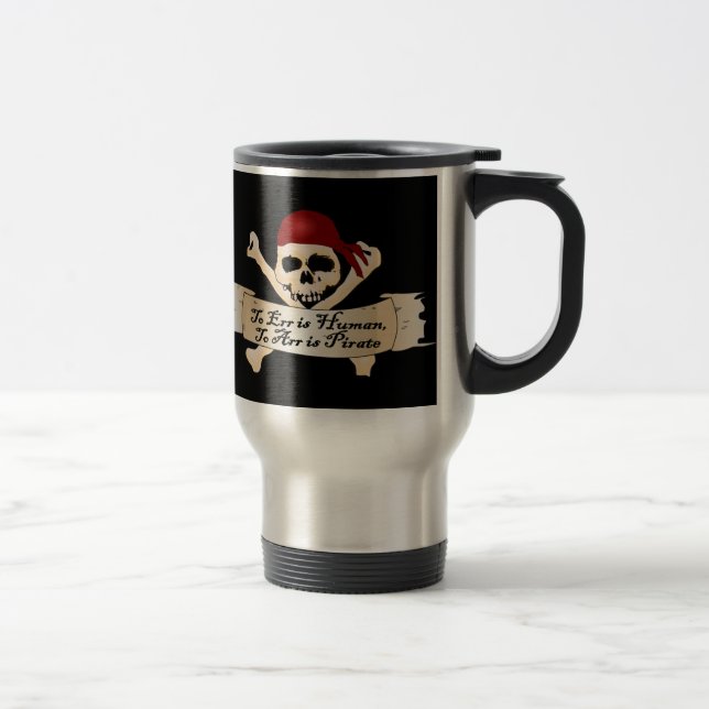 To Err is Human, To Arr is Pirate Travel Mug (Right)