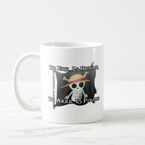 To err is human To arrrr is pirate  Coffee Mug