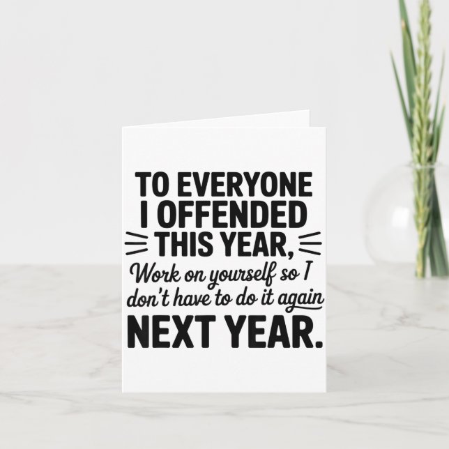 To Everyone I Offended This Year Work On Yourself  Card (Front)