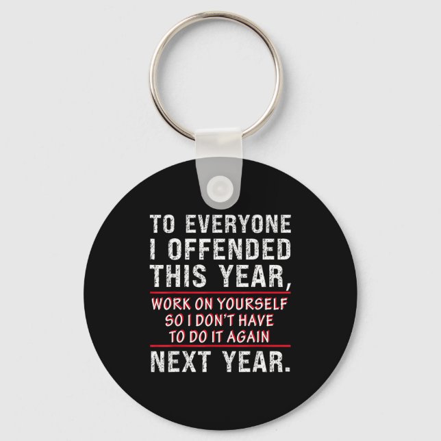 To Everyone I Offended This Year Work On Yourself  Keychain (Front)