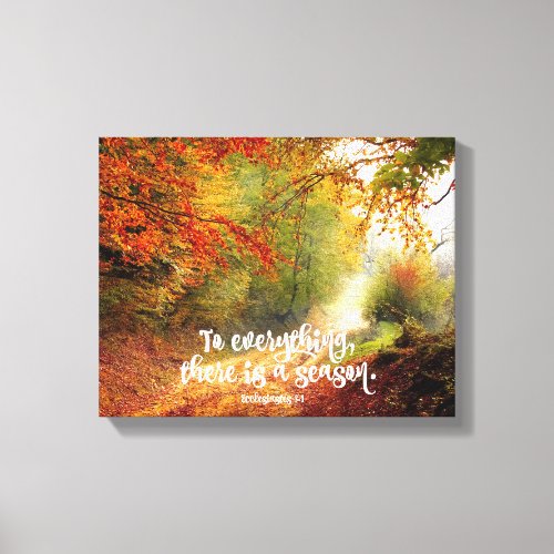 To Everything there is a Season Bible Verse Canvas Print