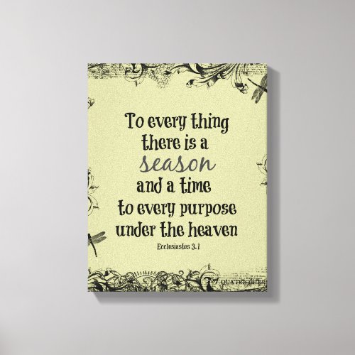 To everything there is a season Bible Verse Canvas Print